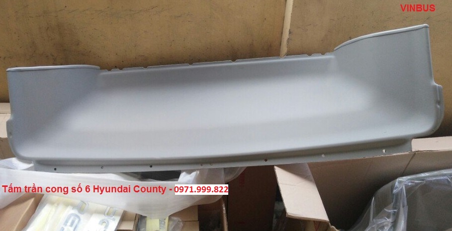Tấm trần số 6 cong hyundai County
